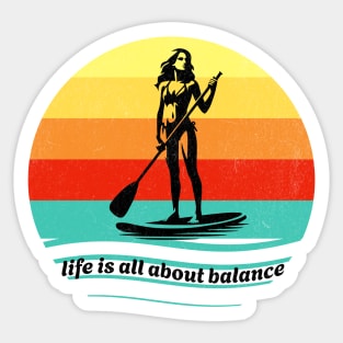 Paddleboarding - Life Is All About Balance Sticker